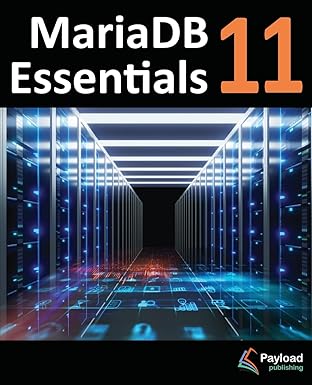 MariaDB 11 Essentials:Deploying and Managing Databases with MariaDB
