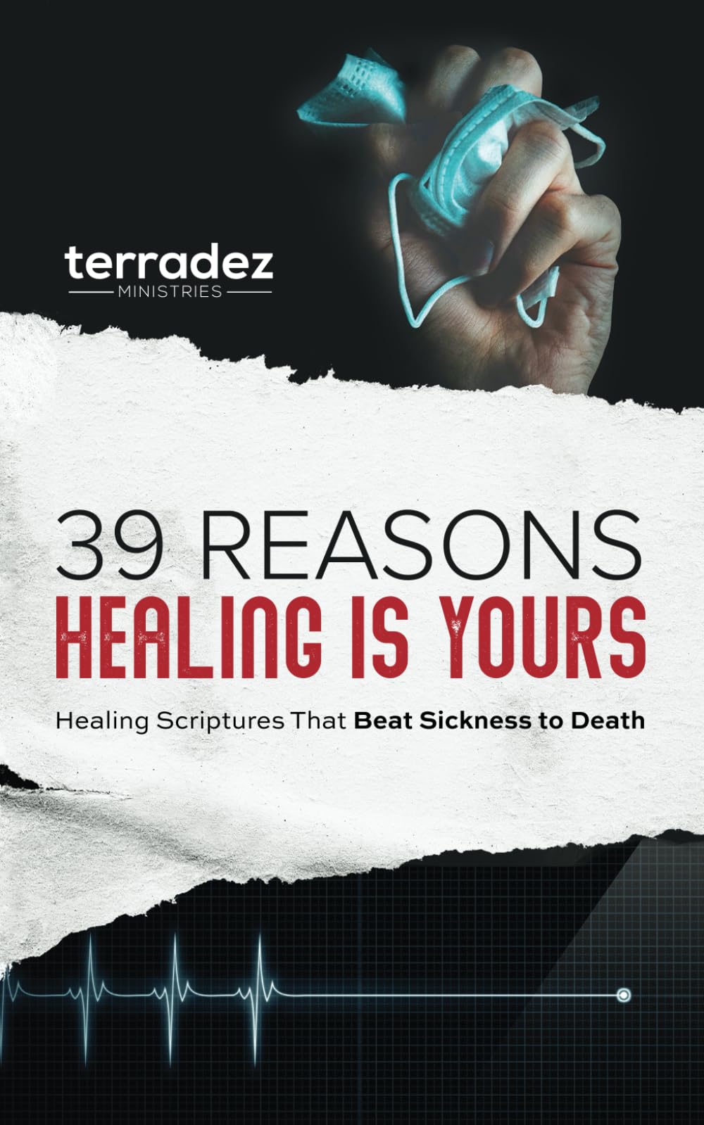 39 Reasons Healing Is Yours: Healing Scriptures That Beat Sickness to Death