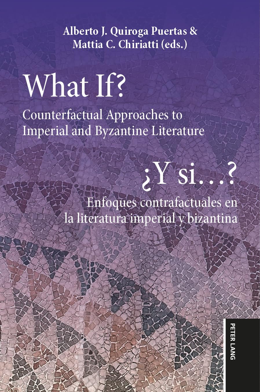 What If? / ¿Y si...?: Counterfactual Approaches to Imperial and Byzantine Literature / Enfoques contrafactuales en la literatura imperial y bizantina