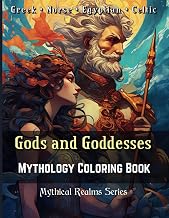 Gods and Goddesses: Mythology Coloring Book for Adults and Teens | Powerful Greek, Norse, Egyptian, Celtic Deities with Name and Description | Relaxing and Stress-Relieving Pages (Mythical Realms)
