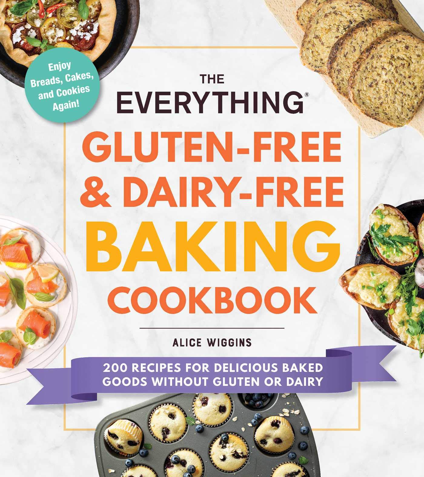 The Everything Gluten-Free & Dairy-Free Baking Cookbook: 200 Recipes for Delicious Baked Goods Without Gluten or Dairy (Everything® Series)