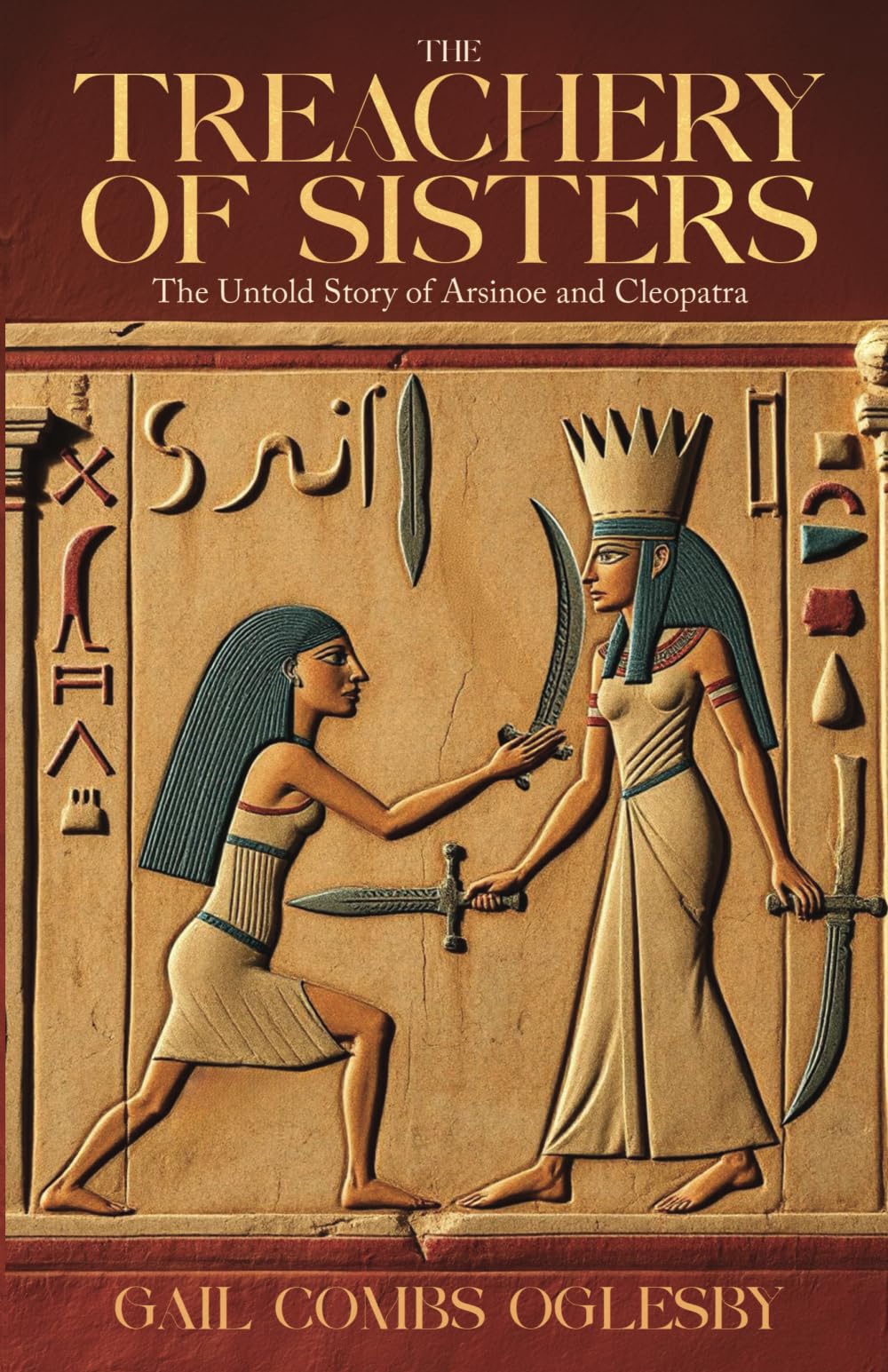 The Treachery of Sisters: The Untold Story of Arsinoe and Cleopatra