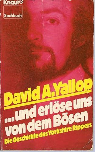 ... und erlöse uns von dem Bösen: Die Geschichte des Yorkshire Rippers (Knaur Taschenbücher. Sachbücher)