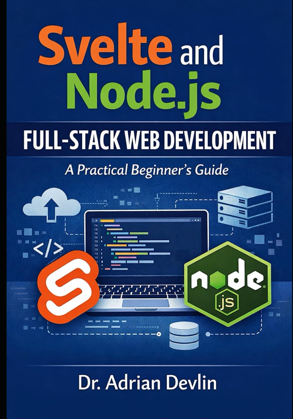 Svelte and Node.js Full-Stack Web Development: A Practical Beginner’s Guide