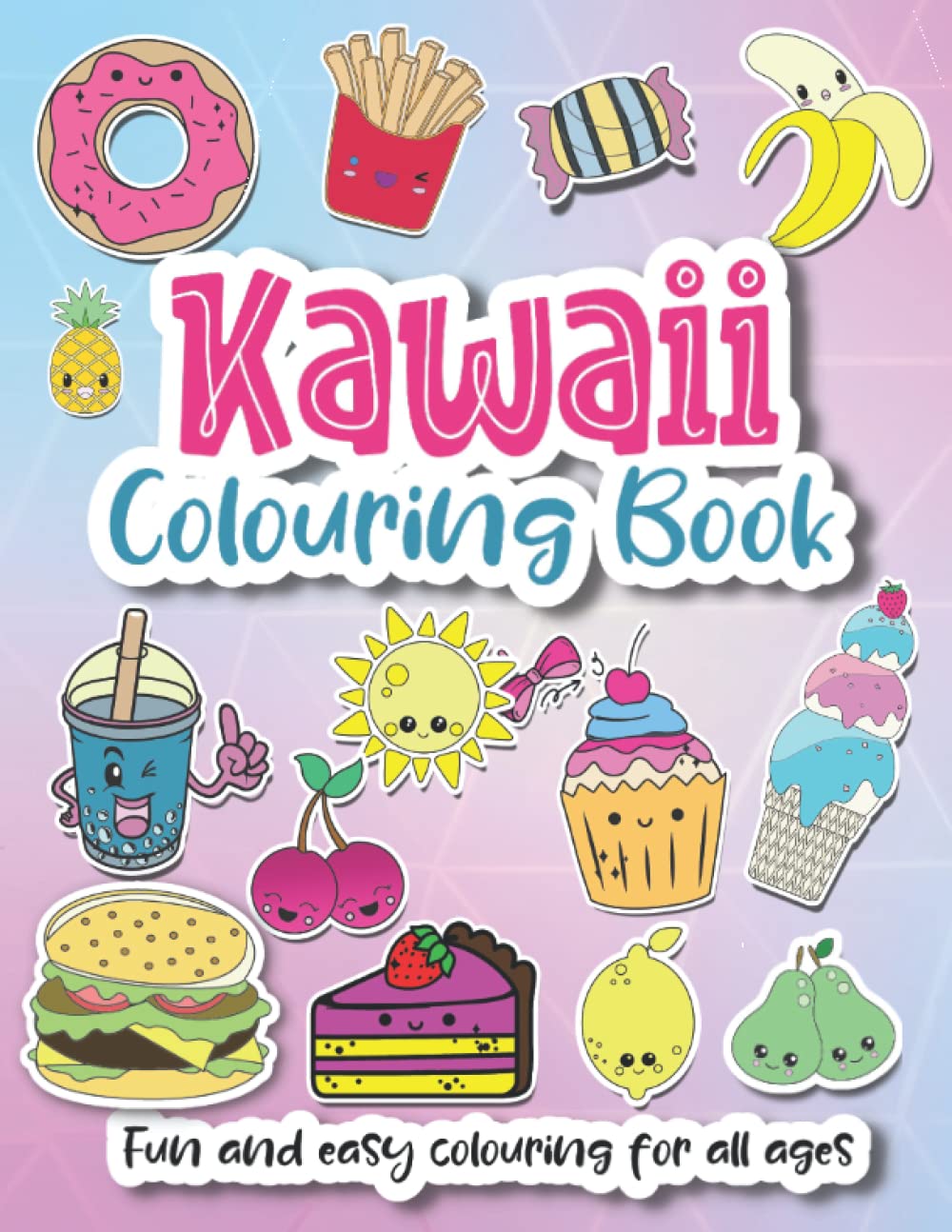 Kawaii Colouring Book: Fun And Easy Colouring For All Ages