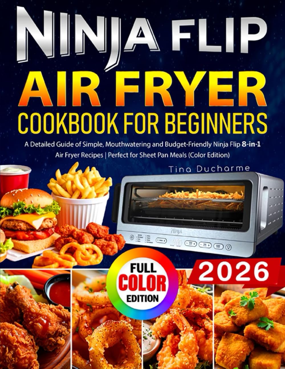 Ninja Flip Air Fryer Cookbook for Beginners: A Detailed Guide of Simple, Mouthwatering and Budget-Friendly Ninja Flip 8-in-1 Air Fryer Recipes |
