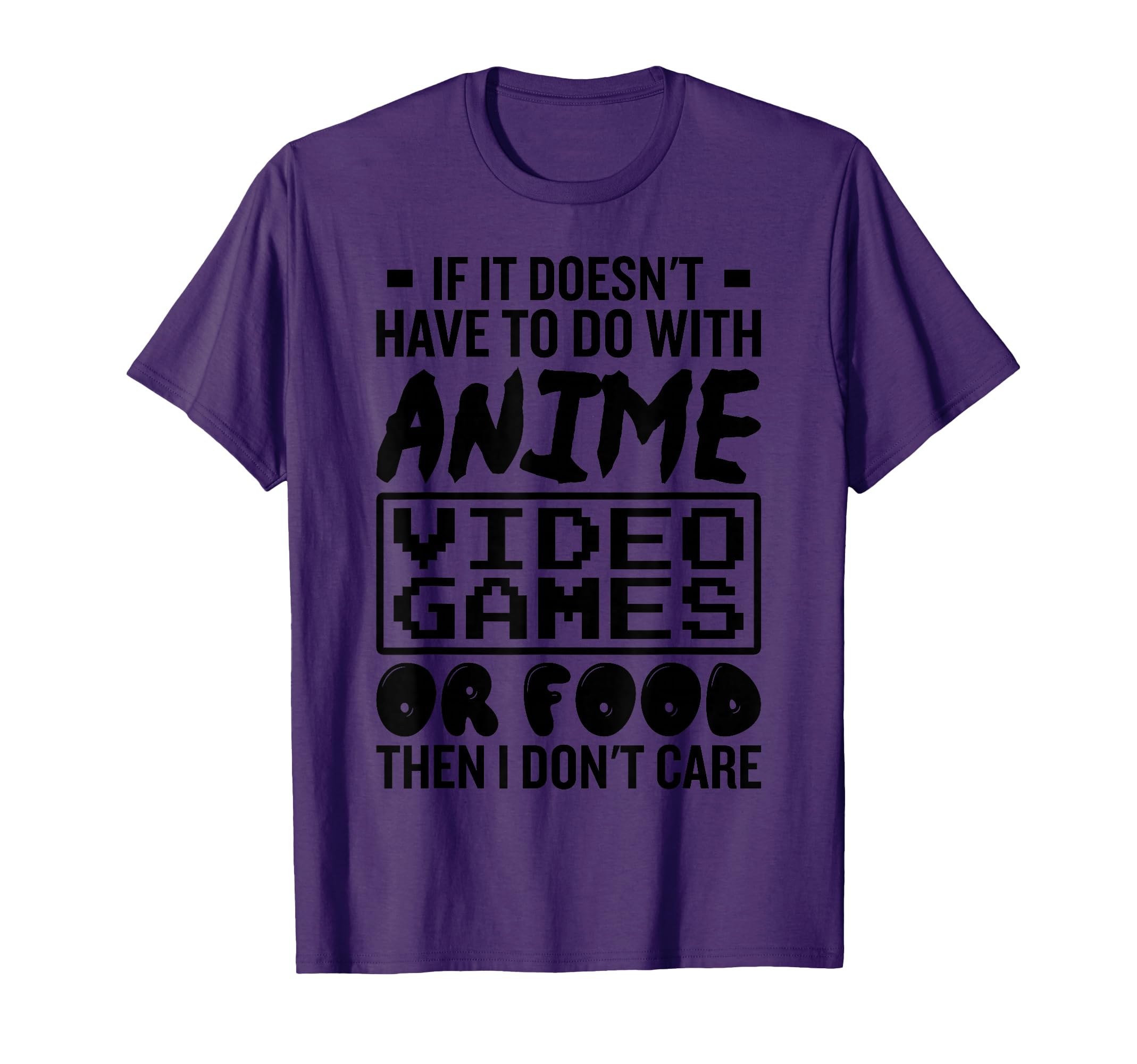 If It Doesnt Have To Do With Anime Video Games Or Food Gamer T-Shirt