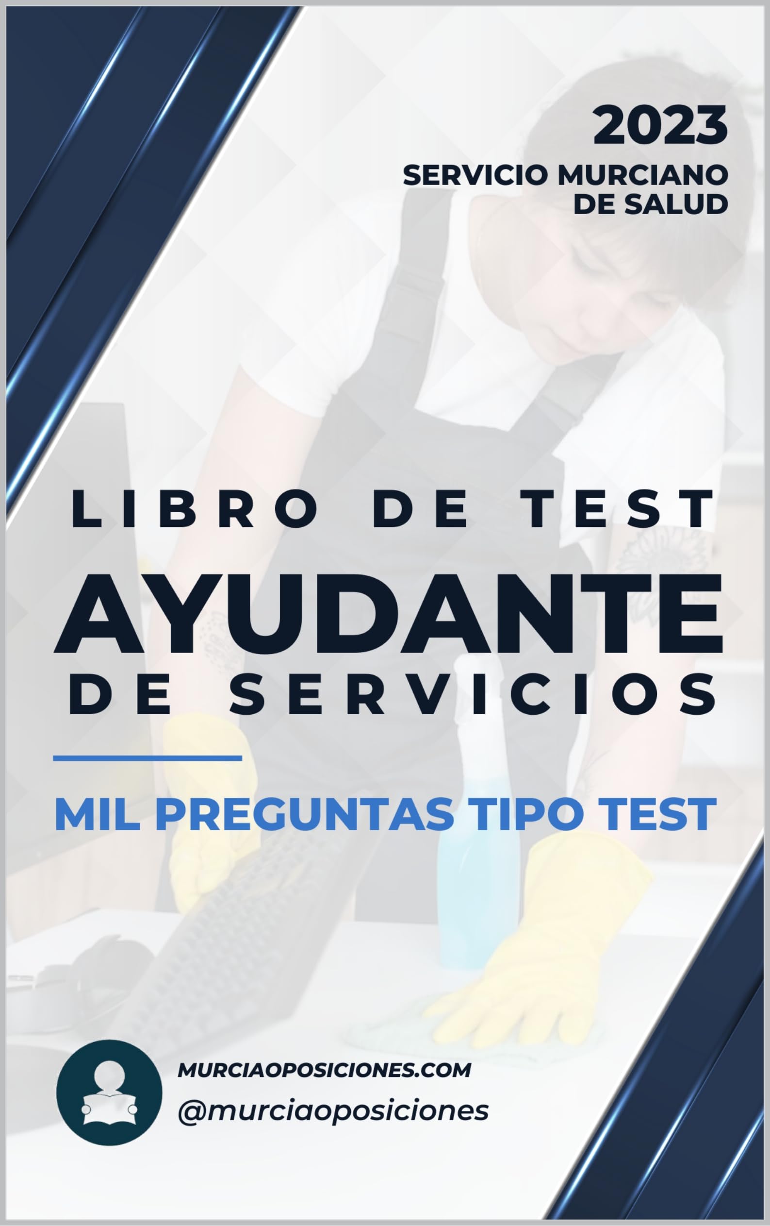 TEST AYUDANTE DE SERVICIOS DEL SERVICIO MURCIANO DE SALUD 2023: 1.000 PREGUNTAS TIPO TEST PARA PREPARAR LA OPOSICIÓN (Spanish Edition)