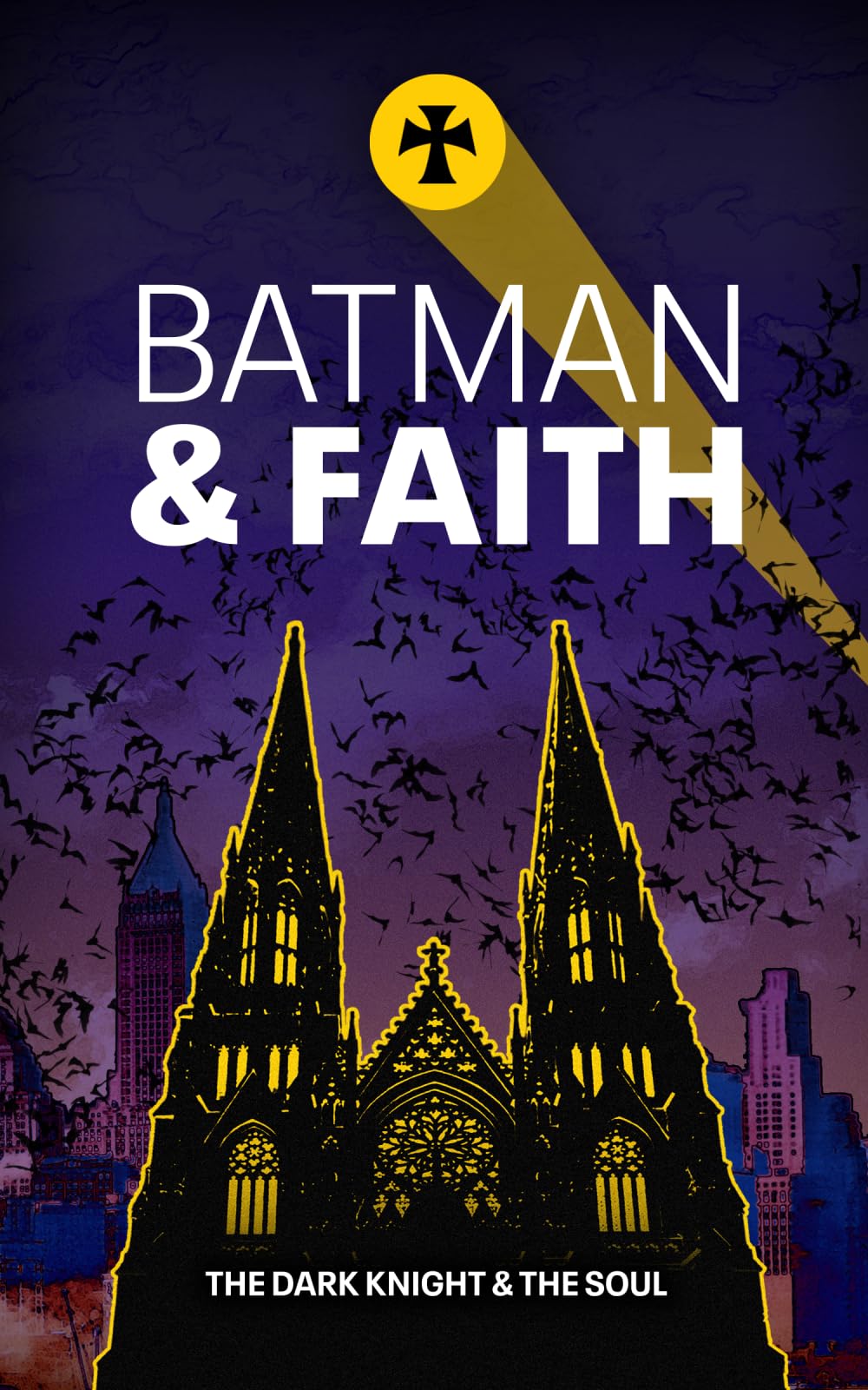 Batman and Faith: Essays on the Dark Knight and the Soul