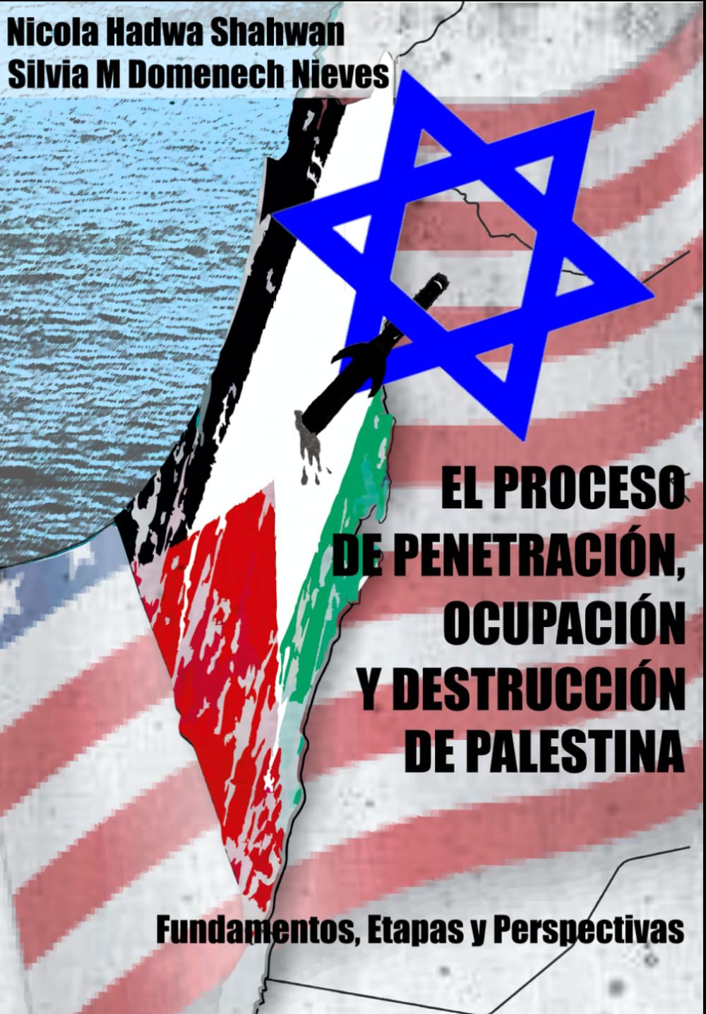 El Proceso de Penetración, Ocupación y Destrucción de Palestina: Fundamentos, Etapas y Perspectivas