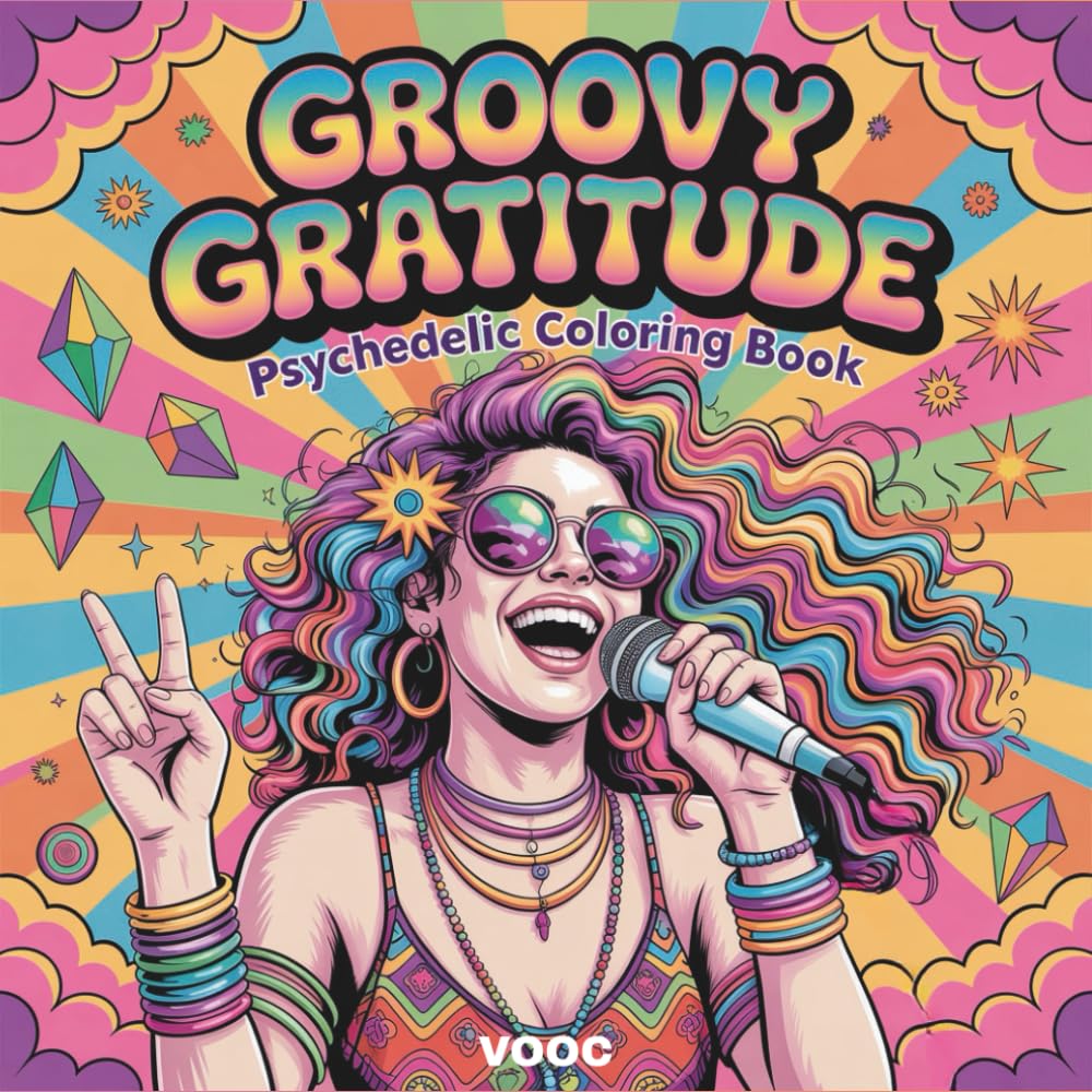 Groovy Gratitude: Psychedelic Coloring Book for Adults - Hippie Art with Positive Affirmations, Bohemian Girls, Retro 70s Designs, Flower Power ...