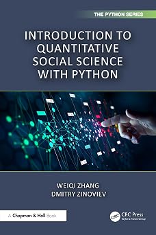 Introduction to Quantitative Social Science with Python (Chapman & Hall/CRC The Python Series)