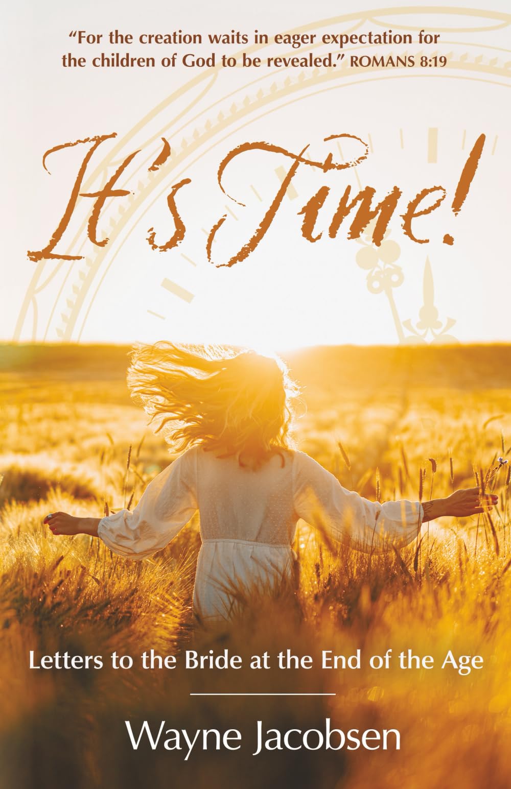 It's Time!: Letters to the Bride at the End of the Age
