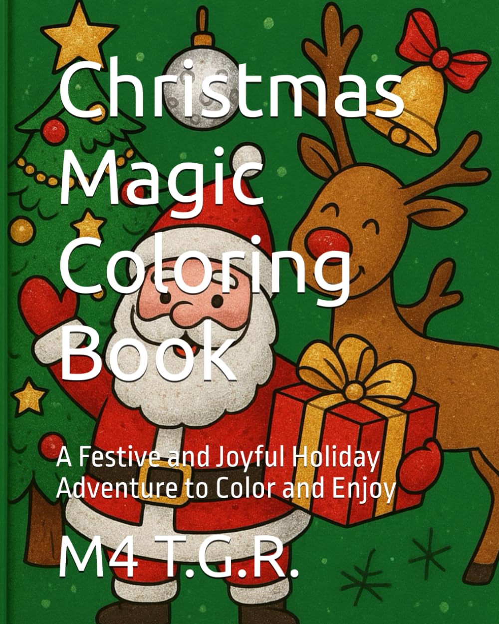 Christmas Magic Coloring Book: A Festive and Joyful Holiday Adventure to Color and Enjoy