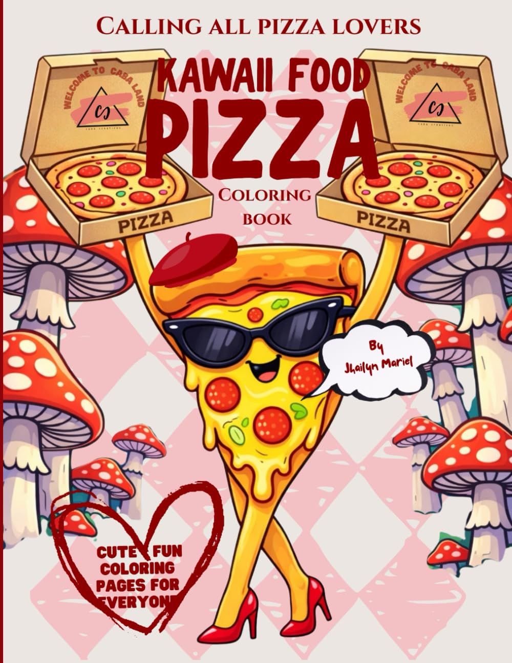 Kawaii Pizza Coloring Book:Cute, Cheesy, & Full of Fun!kawaii food cute coloring book for kids and adults. ss Relieving Pizza Coloring Book: Calling ... (Caba Land Kawaii Series by Jhailyn Mariel)