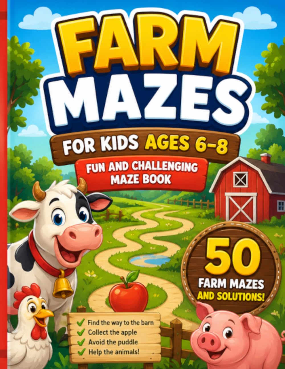Farm Mazes for Kids Ages 6–8: Fun and Challenging Maze Book with 50 Farm Mazes and Solutions (Farm Adventure Mazes)