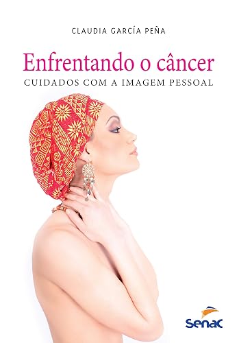 Enfrentando o câncer - Cuidados com a imagem pessoal