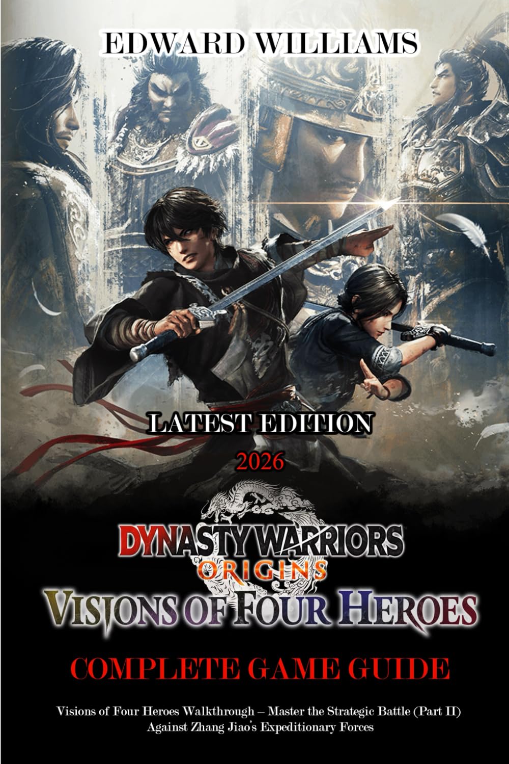 DYNASTY WARRIORS: ORIGINS 2026 STRATEGY GUIDE: Visions of Four Heroes Walkthrough – Master the Strategic Battle (Part II) Against Zhang Jiao’s Expeditionary Forces