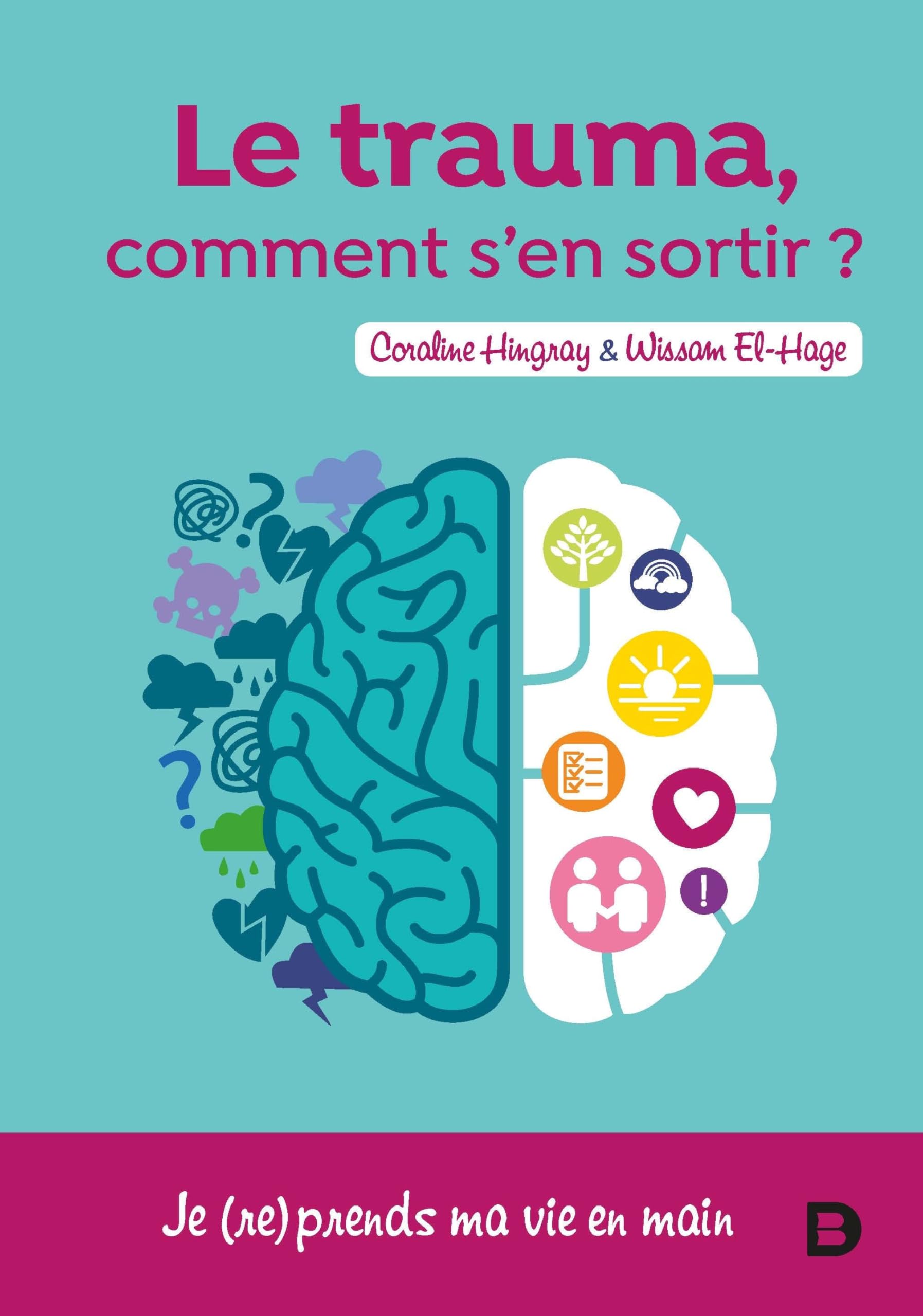Le trauma ? Comment s'en sortir: Je (re)prends ma vie en main