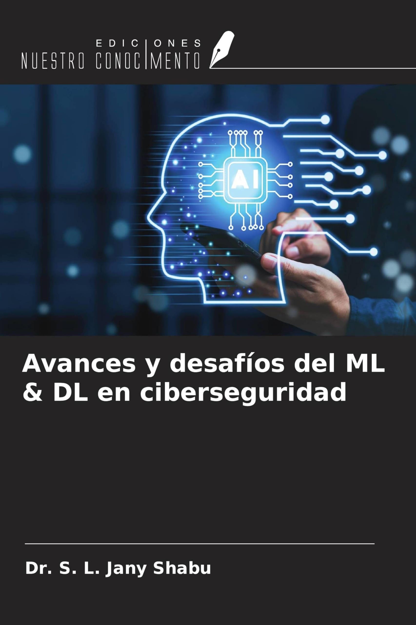 Avances y desafíos del ML & DL en ciberseguridad