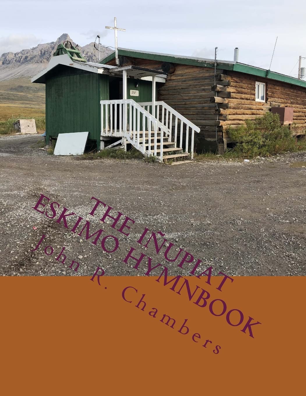 The Iñupiat Eskimo Hymnbook: Chambers, Rev. John R., Simmonds, Rev ...