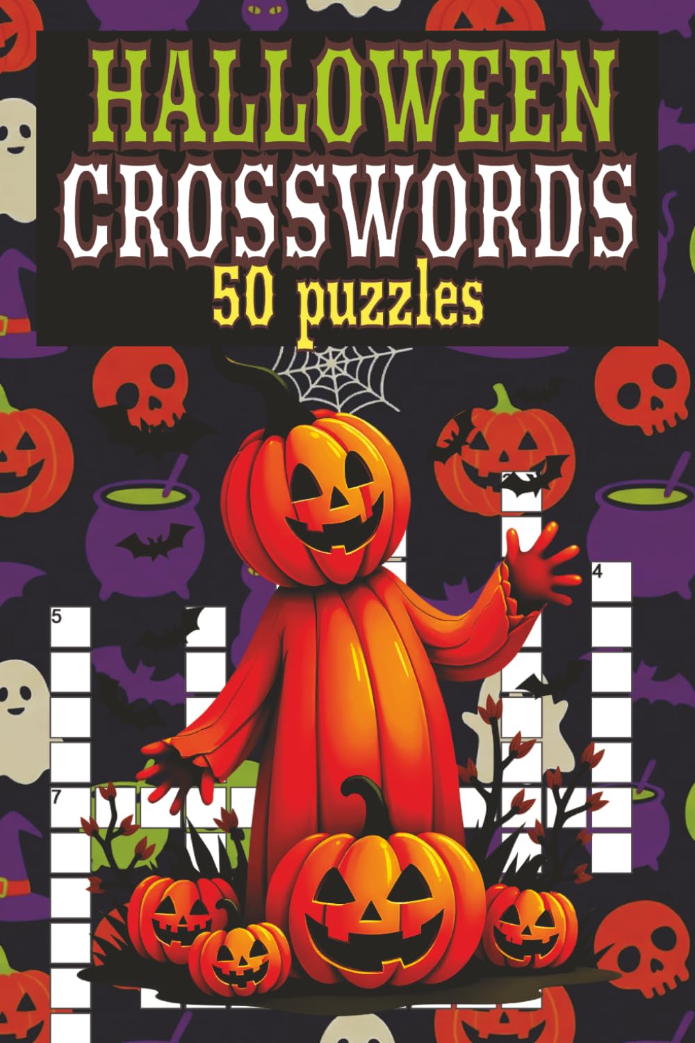 Halloween Crossword Puzzle Book for Adults: 50 Spooky and Challenging Puzzles About Ghosts, Witches, Monsters, Costumes, Candy, and Haunted Places