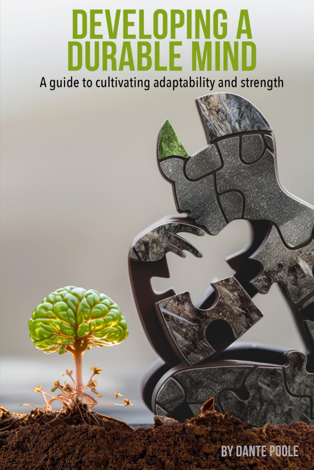 DEVELOPING A DURABLE MIND: A GUIDE TO CULTIVATING ADAPTABILITY AND STRENGTH