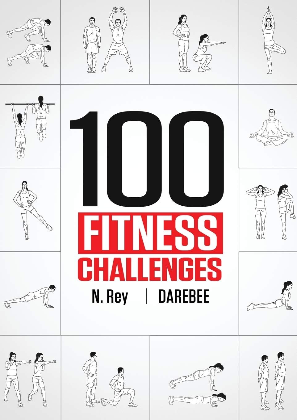 100 Fitness Challenges: Month-long Darebee Fitness Challenges to Make Your Body Healthier and Your Brain Sharper