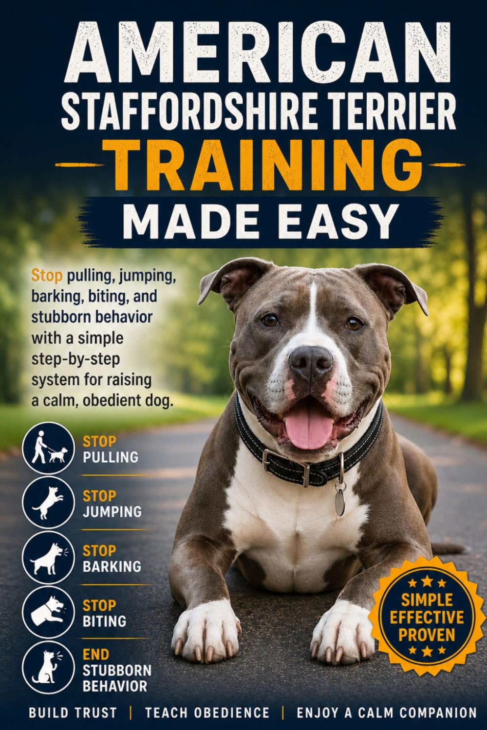 American Staffordshire Terrier Training Made Easy: Stop Pulling, Jumping, Barking, Biting, and Stubborn Behavior with a Simple Step-by-Step System for Raising a Calm, Obedient Dog