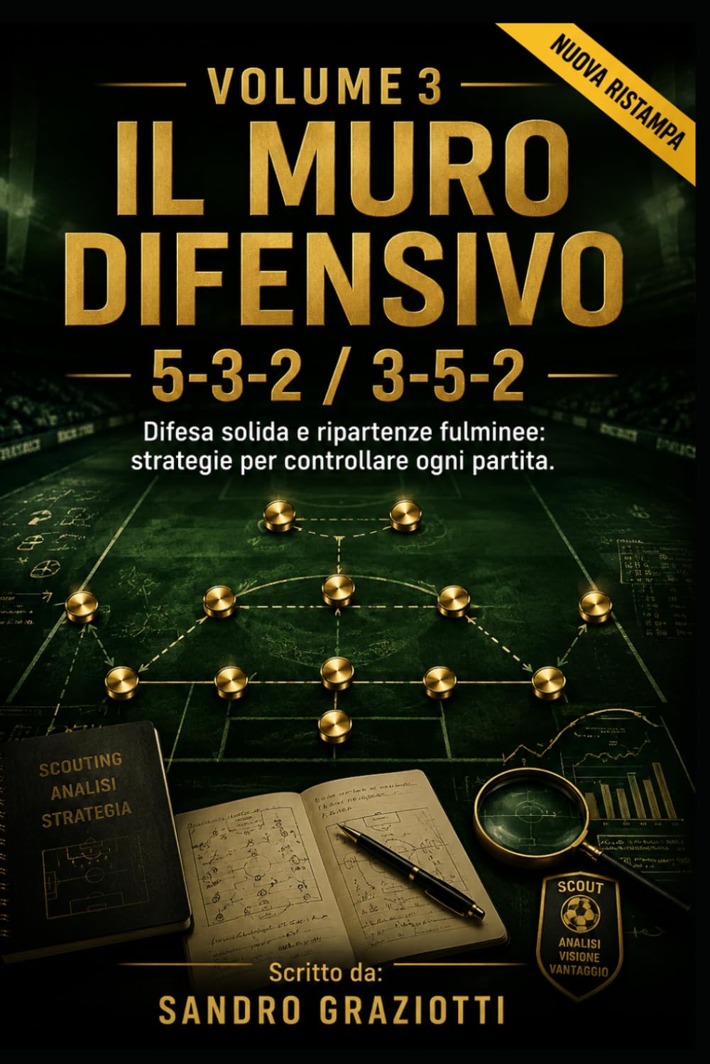 Volume 3: Il Muro Difensivo – 5-3-2 / 3-5-2: Difesa solida e ripartenze fulminee: strategie per controllare ogni partita. (I MAESTRI DEL CALCIO TATTICHE E STRATEGIE VINCENTI)