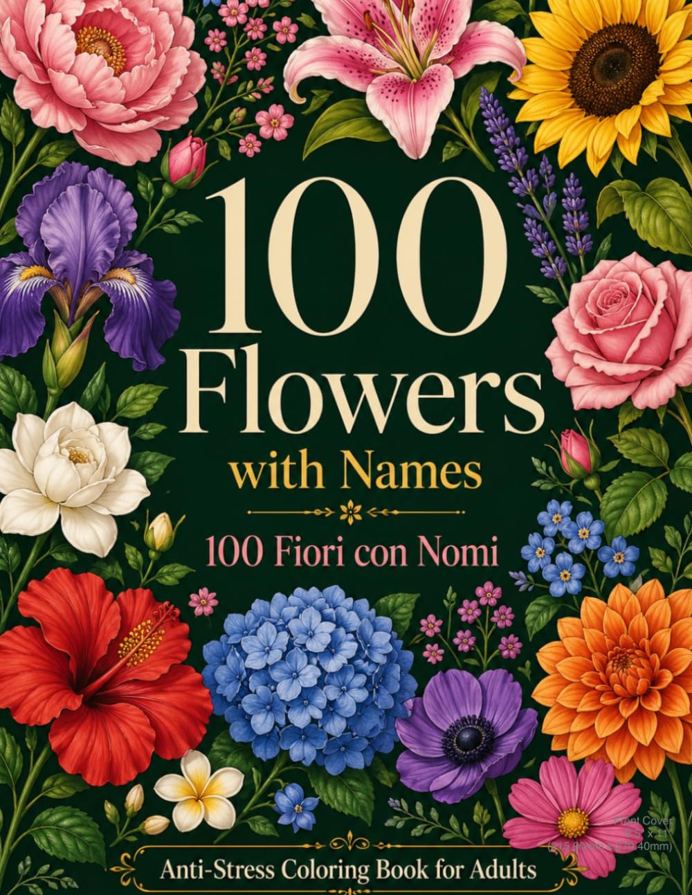 100 Flowers with Names - 100 Fiori con Nomi - Anti-Stress Coloring Book for Adults: 100 Botanical Illustrations with Flower Names in Italian. Learn Italian Vocabulary While You Color and Relax.