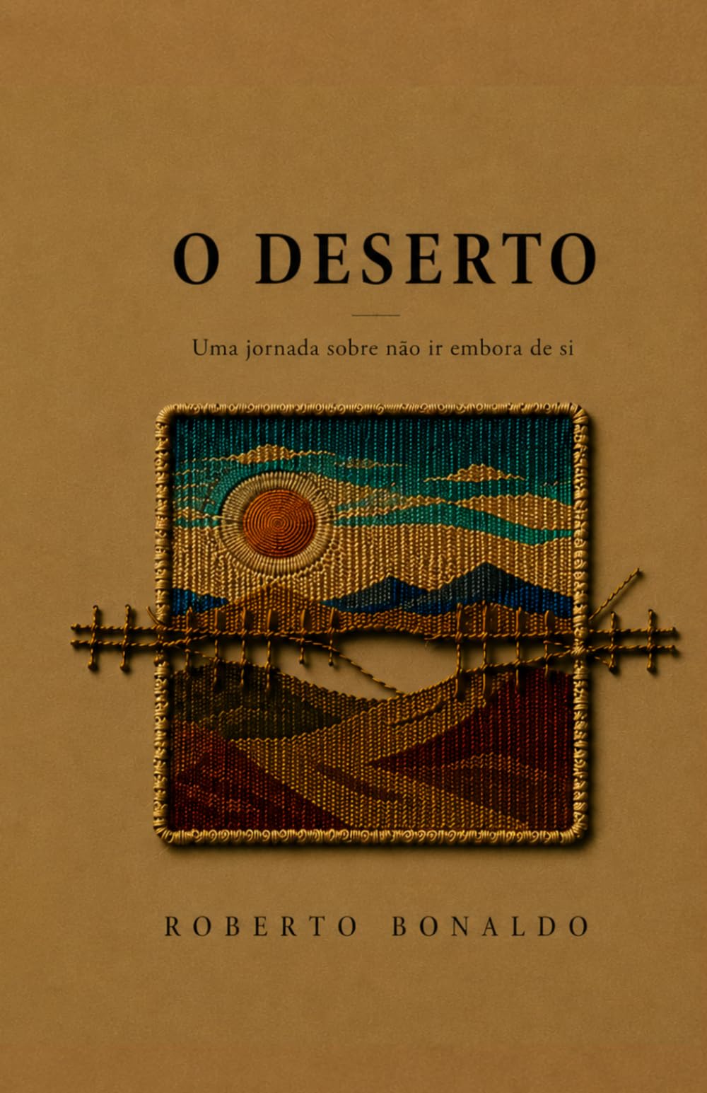 O DESERTO: Uma jornada sobre não ir embora de si