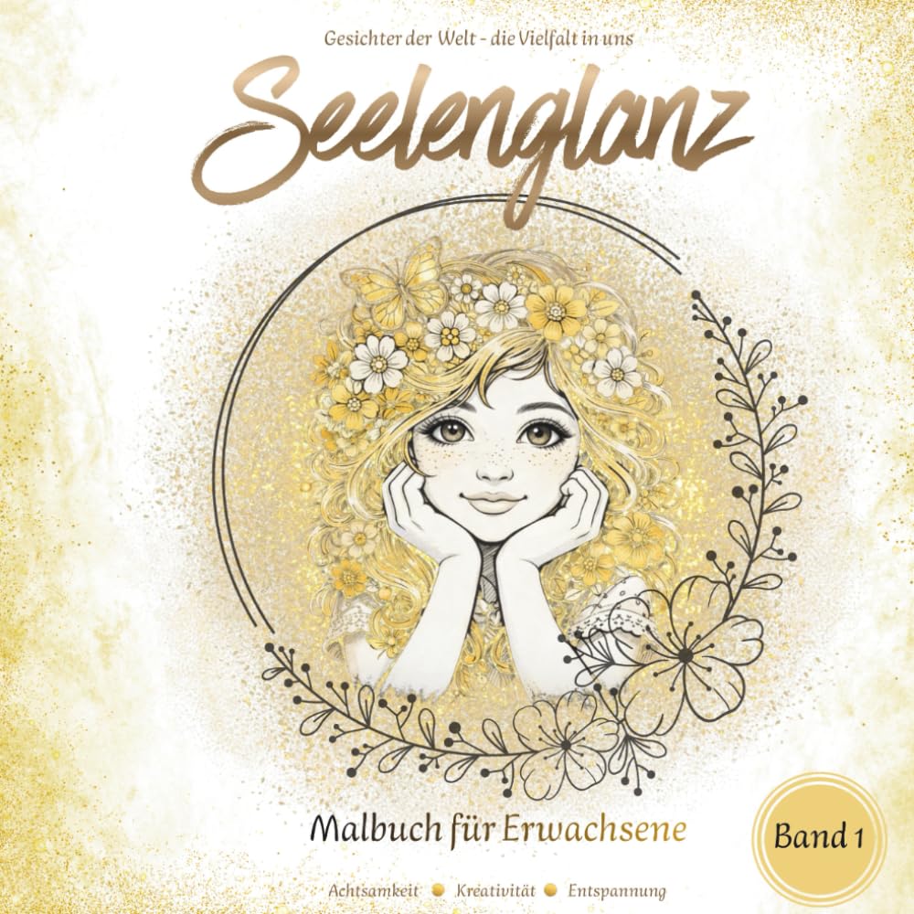 Seelenglanz: Gesichter der Welt - die Vielfalt in uns (Band 1): Premium Porträt-Malbuch für Erwachsene: 50 kunstvolle Gesichter & inspirierende Texte zur Entspannung (Colorful Silence)