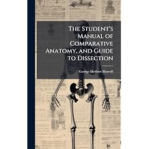 The Student's Manual of Comparative Anatomy, and Guide to Dissection