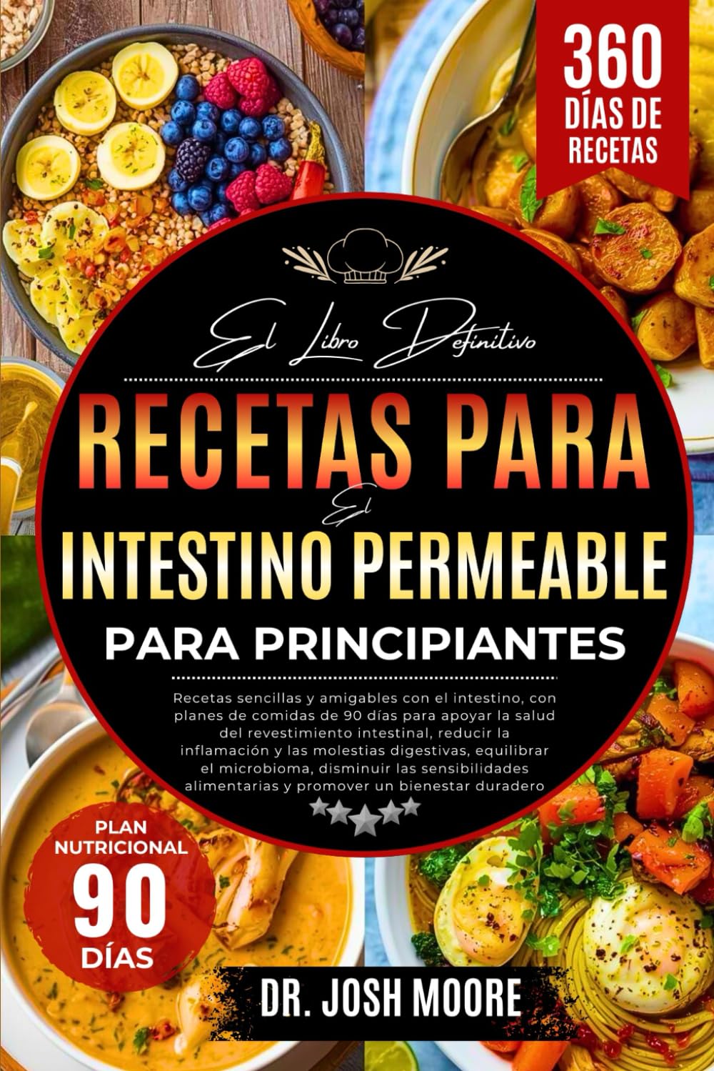 EL LIBRO DEFINITIVO DE RECETAS PARA EL INTESTINO PERMEABLE PARA PRINCIPIANTES: Recetas sencillas y amigables con el intestino, con planes de comidas ... salud del...y promover un bienestar duradero