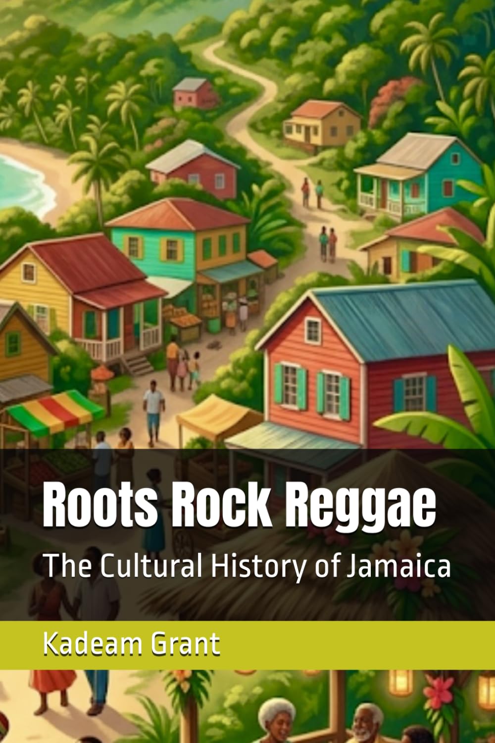 Roots Rock Reggae: The Cultural History of Jamaica (Jamaican story)