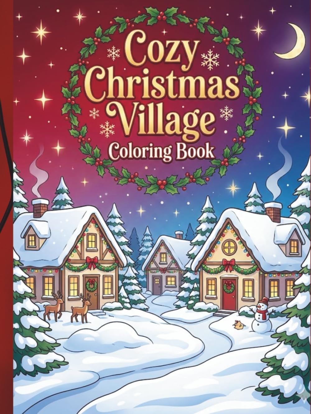 Cozy Christmas Village Coloring Book: Whimsical Winter Towns, Cute Animals & Relaxing Holiday Scenes for All Ages