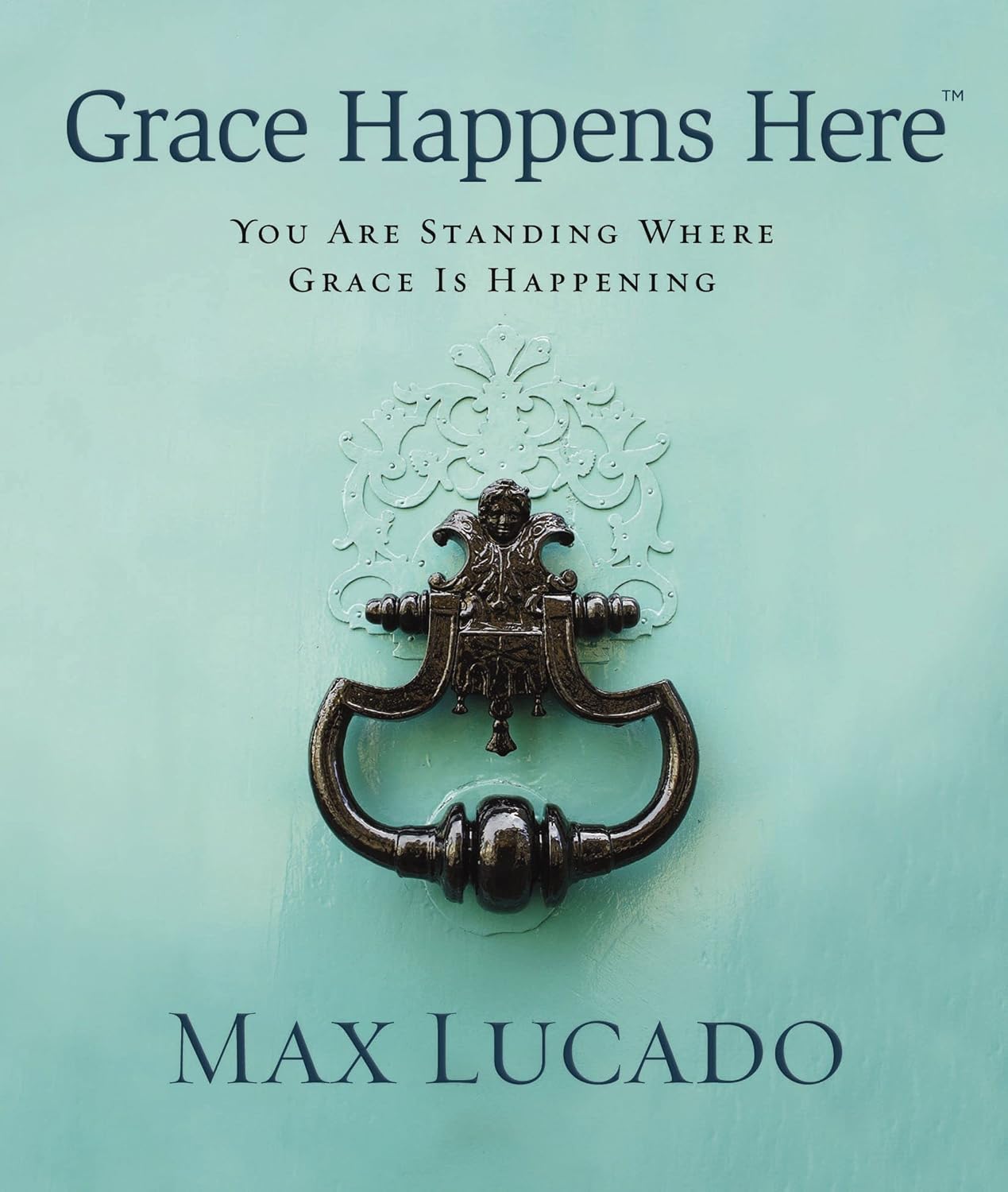 Grace Happens Here You Are Standing Where Grace is Happening