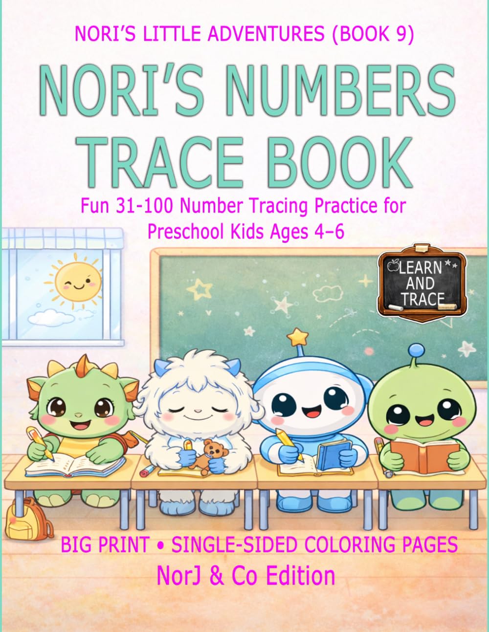 NORI’S NUMBERS TRACE BOOK: Fun 31-100 Number Tracing Practice for Preschool Kids Ages 4–6 (Nori’s Little Adventures)