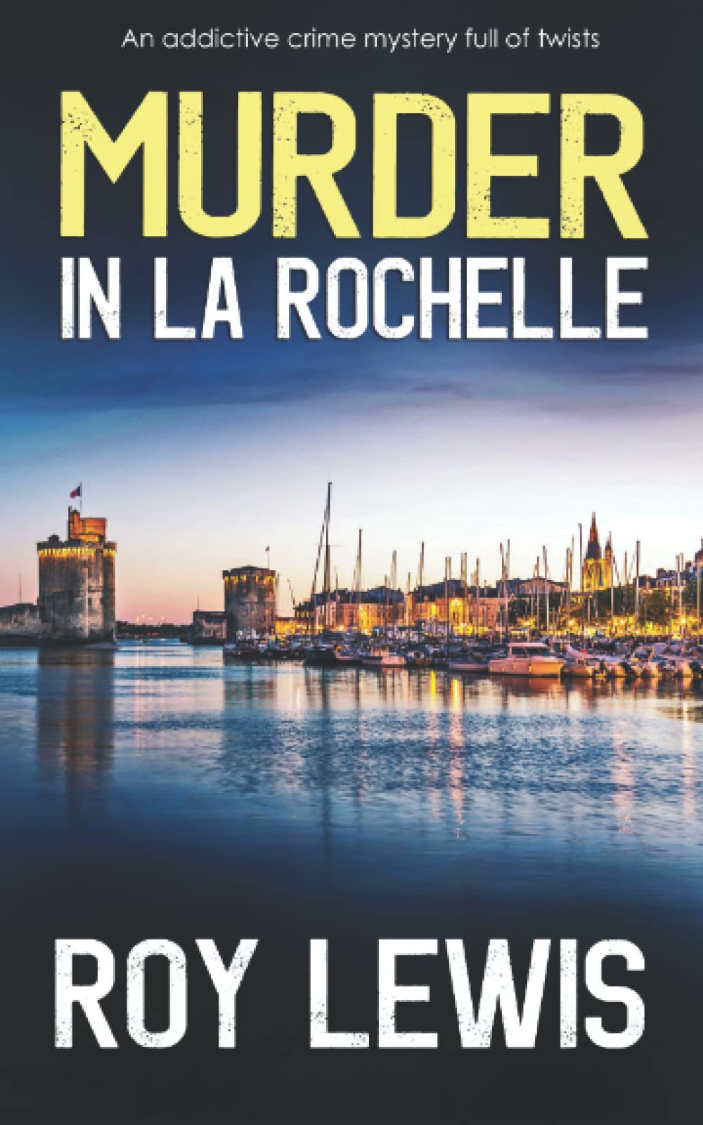 MURDER IN LA ROCHELLE an addictive crime mystery full of twists (Arnold Landon Detective Mystery and Suspense)