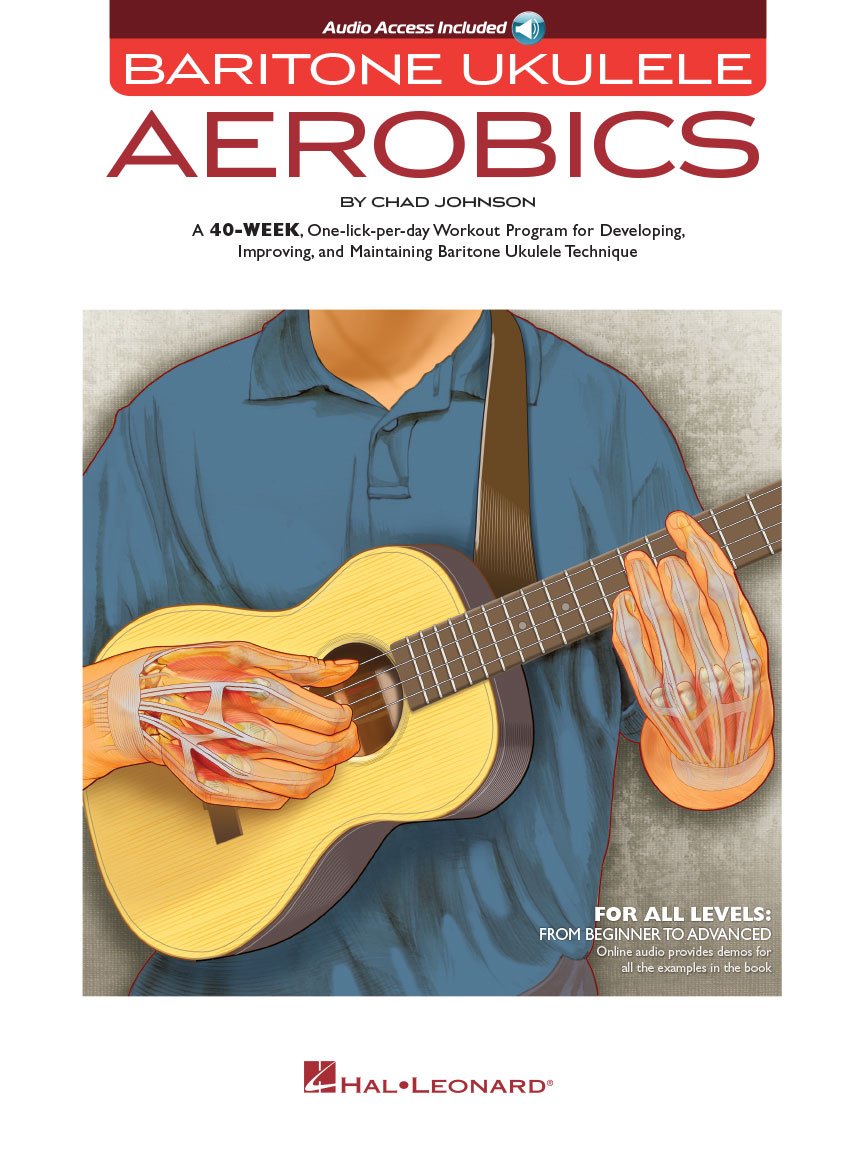 Baritone Ukulele Aerobics Chad Johnson | 40-Week Workout Program for All Levels | Strumming, Fingerstyle and Technique Exercises | Ukulele Instructional Book with Online Audio