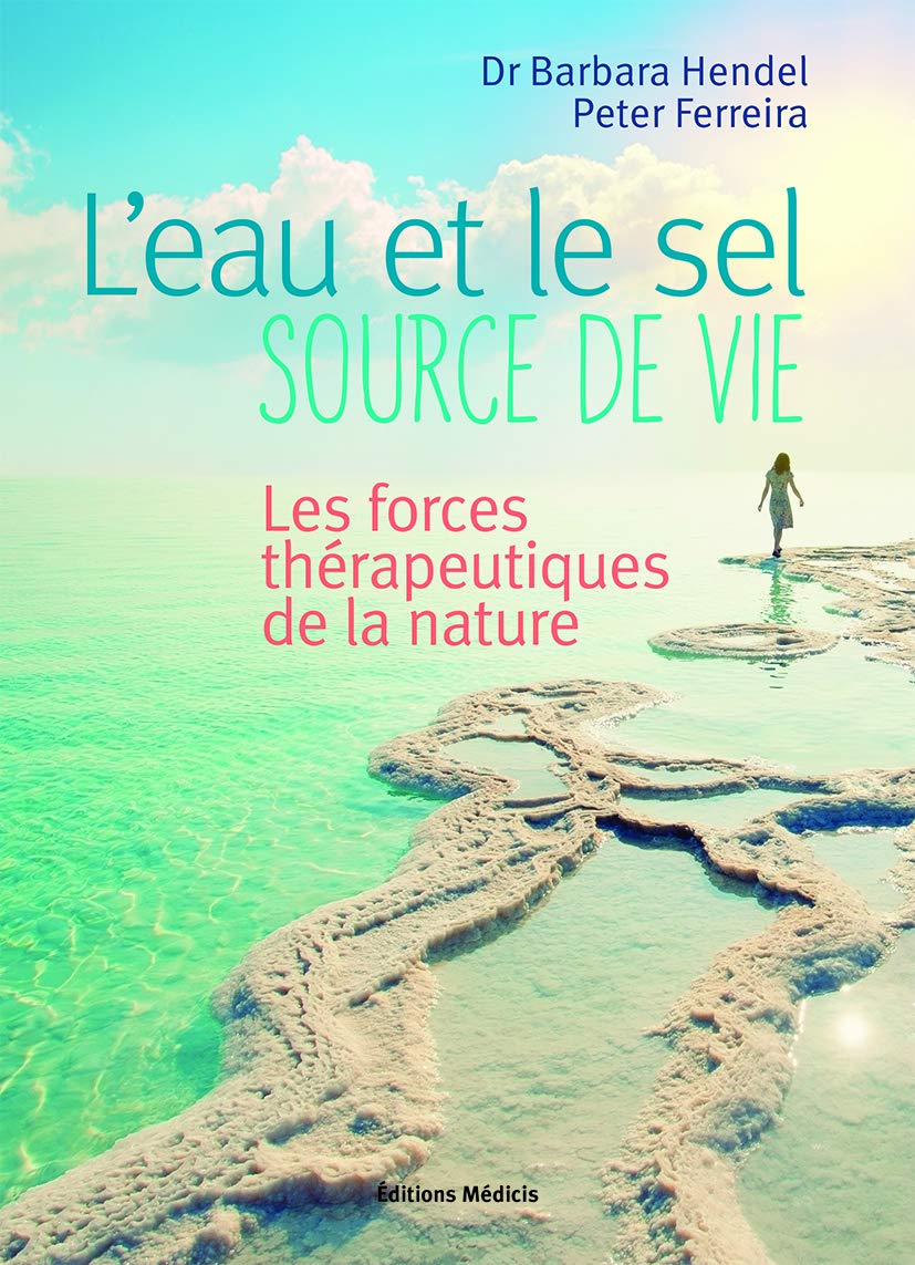L'eau et le sel, source de vie - Les forces thérapeutiques de la nature