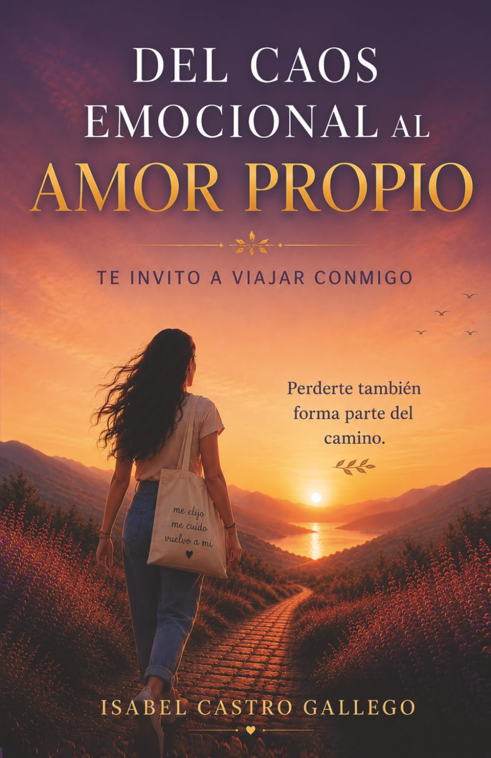 Del caos emocional al amor propio: Te invito a viajar conmigo