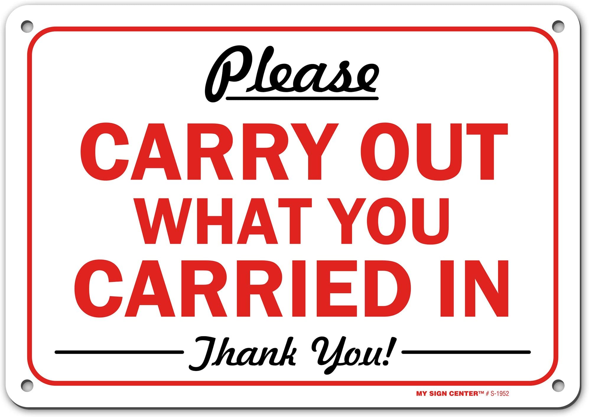 Please Carry Out What You Carried in Sign, 10x7 Inches, Rust Free .040 Aluminum, Fade Resistant, Made in USA by My Sign Center