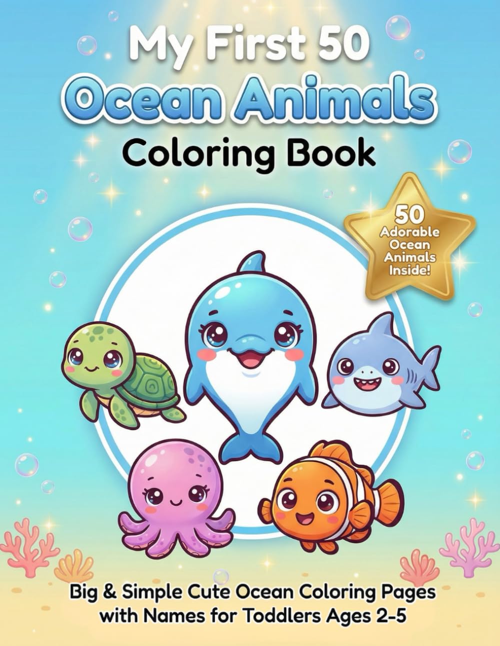 My First 50 Ocean Animals Coloring Book: Cute & Easy Sea Creature Coloring Pages with Names for Toddlers Ages 2–5