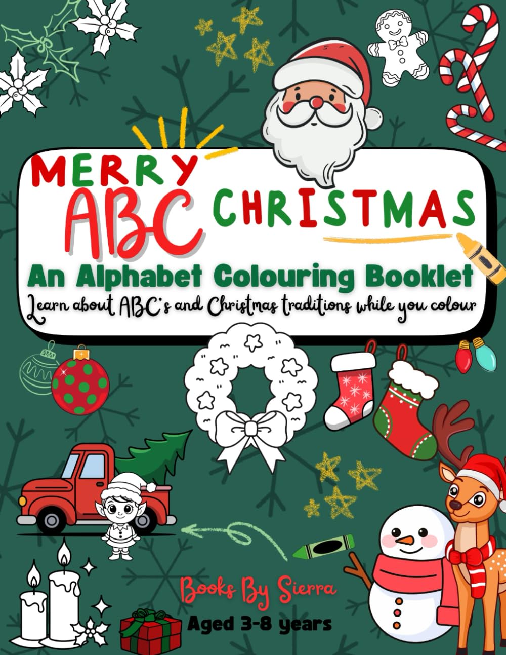 MERRY ABC CHRISTMAS: An Alphabet Colouring Book: Learn about ABC’s and Christmas traditions while you colour.