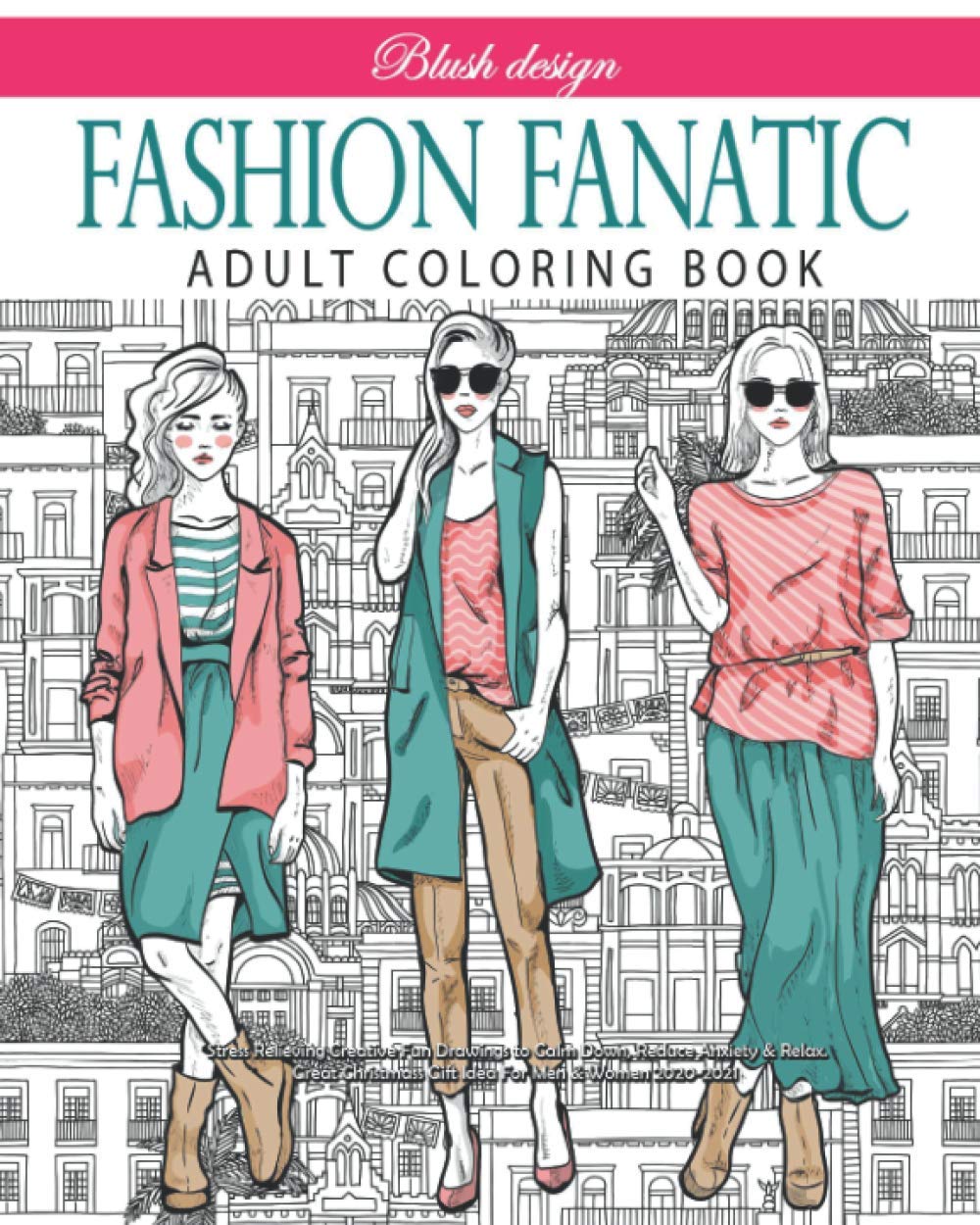 Fashion Fanatic: Adult Coloring book (Stress Relieving Creative Fun Drawings to Calm Down, Reduce Anxiety & Relax.)