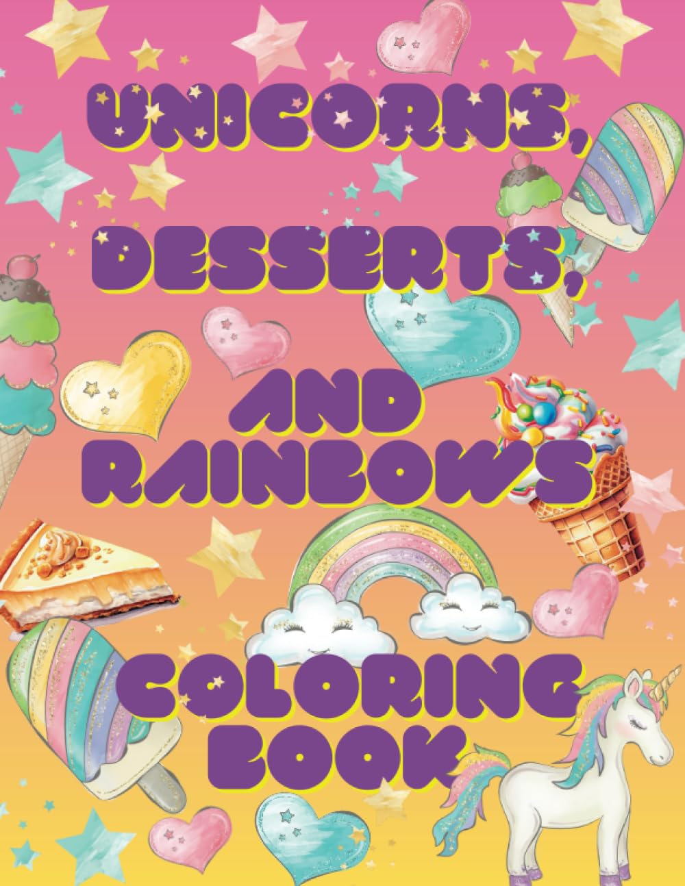 Unicorns, Desserts, and Rainbows Coloring Book