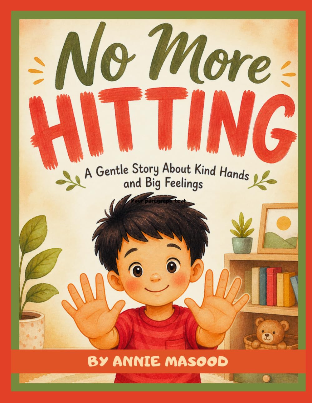 NO MORE HITTING: Noah Learns to Stop Hitting | A Gentle Behaviour Book for Toddlers About Anger, Self Control and being kind | For Ages 3–9 (NO MORE.... Habit Changing Series)