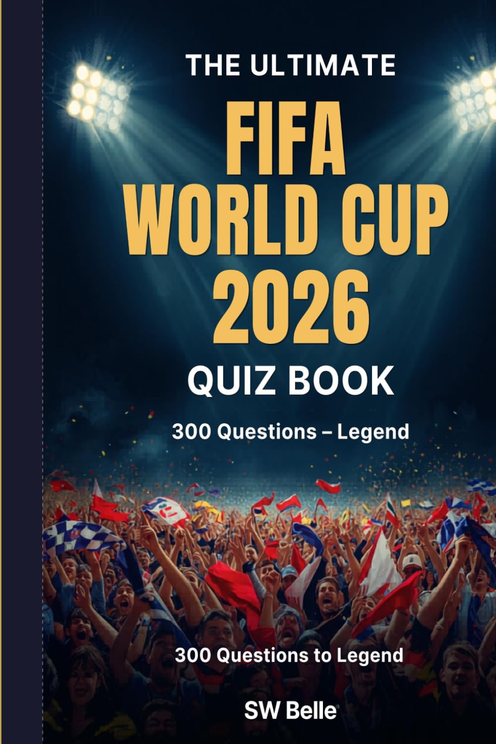 The Ultimate FIFA World Cup 2026 Quiz Book